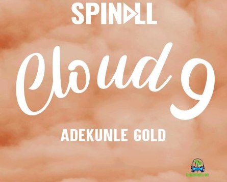 Adekunle Gold - Cloud 9 ft Dj Spinall