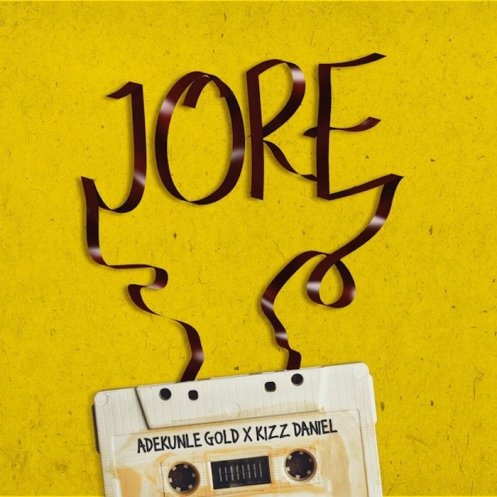 Adekunle Gold - Jore ft Kizz Daniel