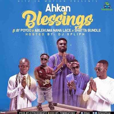 Ahkan - Blessings ft AY Poyoo, Shatta Bundle, Ablekuma Nana Lace