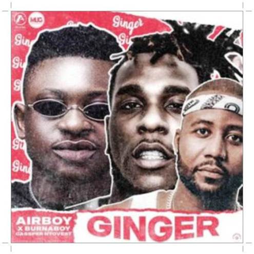 Airboy - Ginger ft Burna Boy & Casper Nyovest