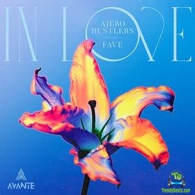 Ajebo Hustlers - In Love ft Fave