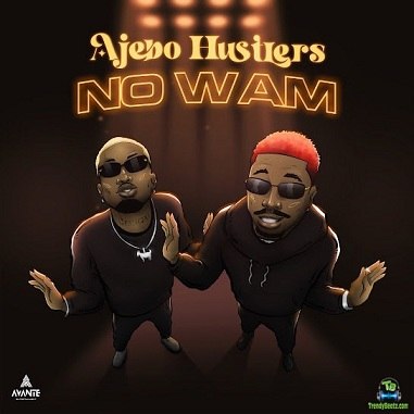 Ajebo Hustlers - No Wam