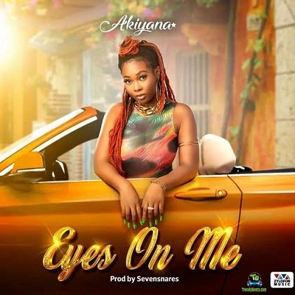 Akiyana - Eyes On Me