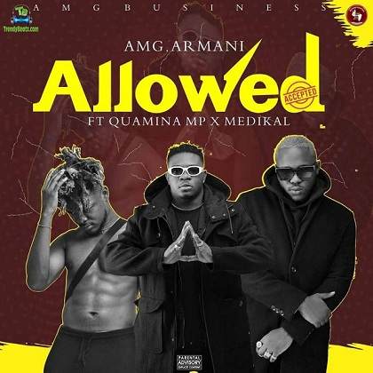 Amg Armani - Allowed ft Quamina MP, Medikal