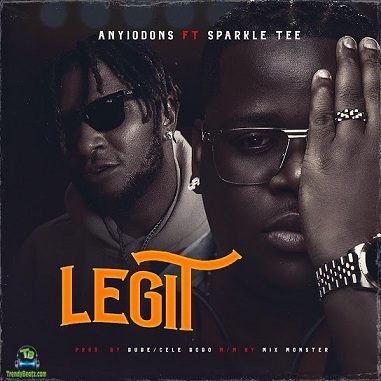Anyidons - Legit ft Sparkle Tee