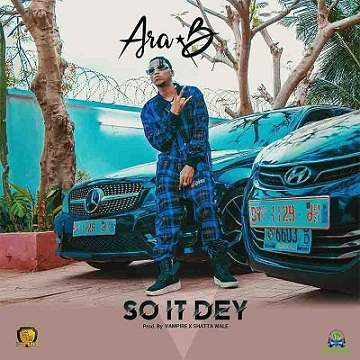 Ara B - So It Dey