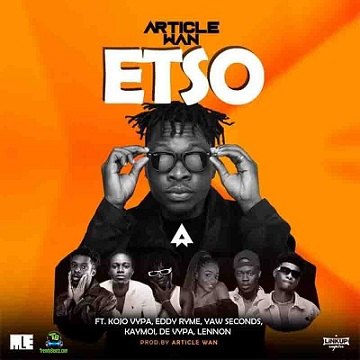 Article Wan - Etso ft Kojo Vypa, Eddy Ryme, Yaw Seconds, Kaymoi, De Vypa, Lennon