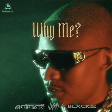 Audiomarc - Why Me ft Nasty C, Blxckie
