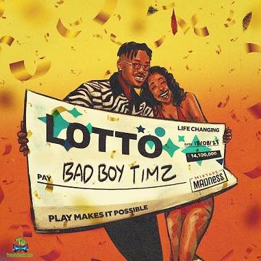 Bad Boy Timz - Lotto ft Mixtape Madness