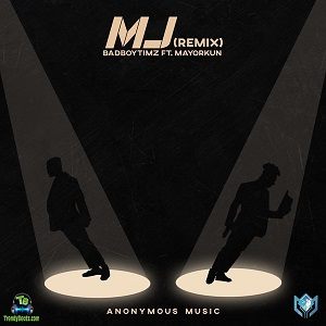 Bad Boy Timz - MJ (Remix) ft Mayorkun