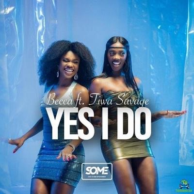 Becca - Yes I Do ft Tiwa Savage