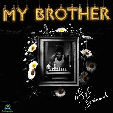 Bella Shmurda - My Brother (Tribute To Mohbad)