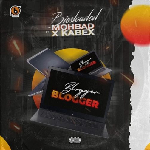 Biesloaded - Blogger Blogger ft Mohbad & Kabex