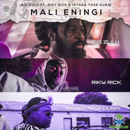 Big Zulu - Mali Eningi ft Riky Rick, Intaba Yase Dubai