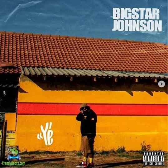 Bigstar Johnson - Ye' (Ye)