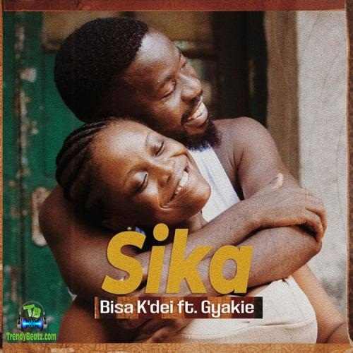 Bisa Kdei - Sika ft Gyakie
