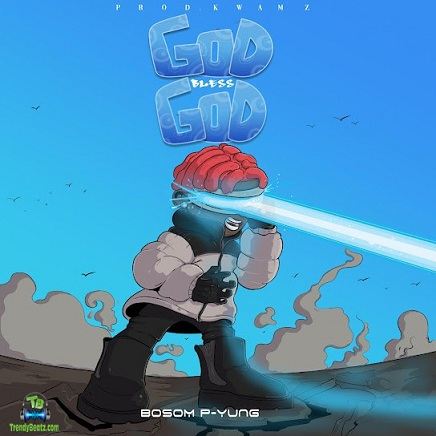Bosom P Yung - God Bless God