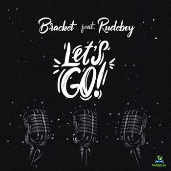 Bracket - Let's Go ft Rudeboy