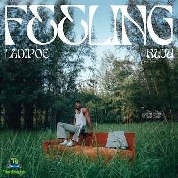 LadiPoe - Feeling (New Song) ft Buju BNXN