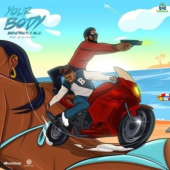 Buju BNXN - Your Body ft Basketmouth