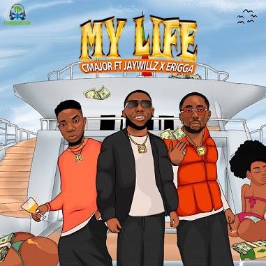 CMajor - My Life ft Jaywillz, Erigga