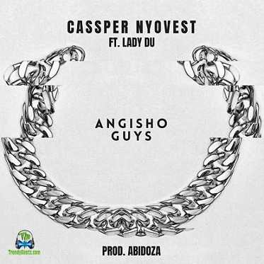 Cassper Nyovest - Angisho Guys ft Lady Du