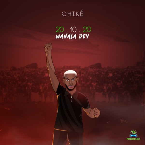 Chike - 20 10 20 (Wahala Dey)