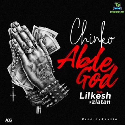 Chinko Ekun - Able God ft Lil Kesh, Zlatan