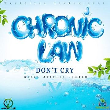 Chronic Law - Don't Cry (River Ripples Riddim)