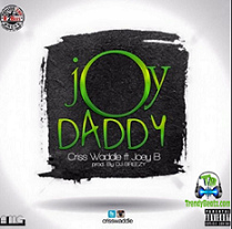 Criss Waddle - Joy Daddy ft Joey B