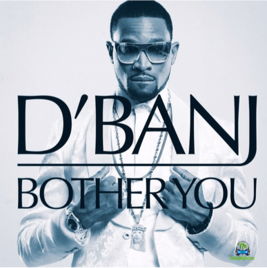 D Banj - Bother You