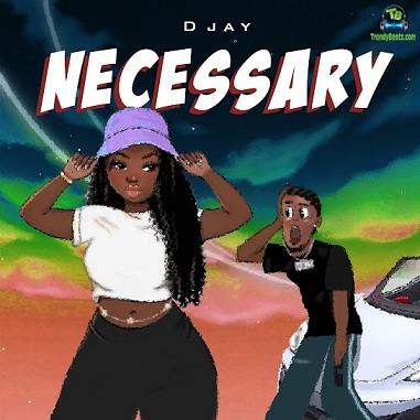 D Jay - Necessary