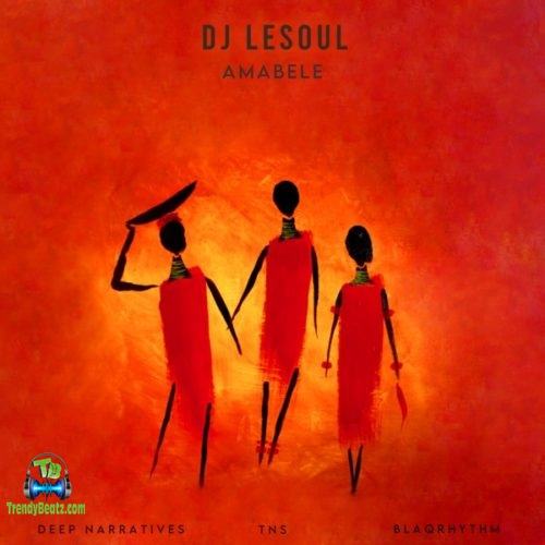 DJ LeSoul - Amabele ft Deep Narratives, TNS, Blaqrhythm