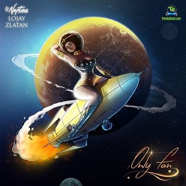 Dj Neptune - Only Fan ft Lojay, Zlatan
