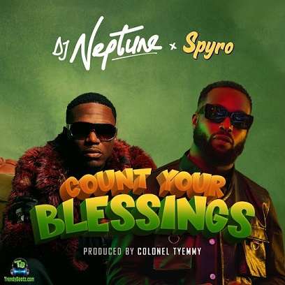 Dj Neptune - Count Your Blessings ft Spyro