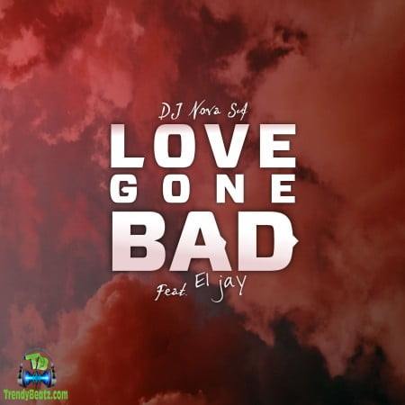 DJ Nova SA - Love Gone Bad ft Eljay