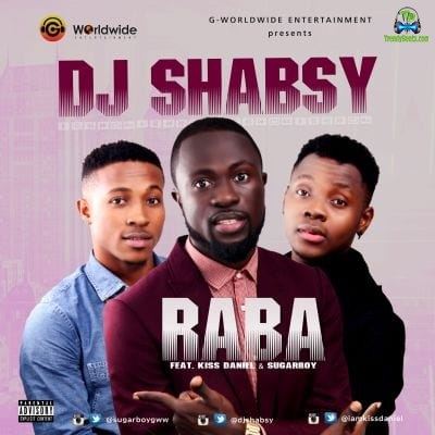 DJ Shabsy - Raba ft Kiss Daniel, Sugarboy