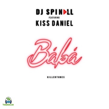 Dj Spinall - Baba ft Kizz Daniel