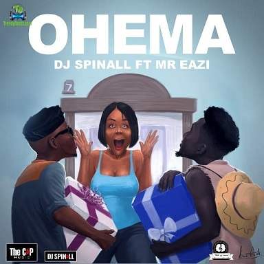 Dj Spinall - Ohema ft Mr Eazi