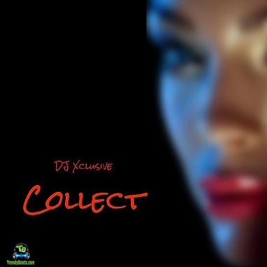 DJ Xclusive - Collect