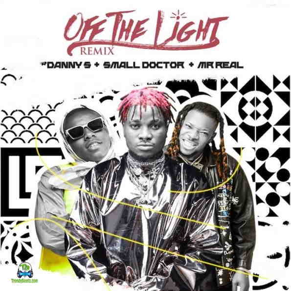 Danny S - Off The Light (Remix) ft Small Doctor, Mr Real
