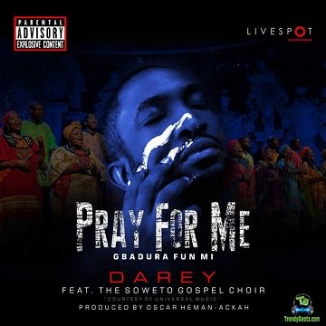 Darey - Pray For Me ft Soweto Gospel Choir
