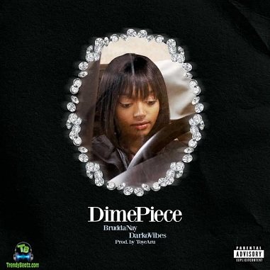 Darkovibes - Dime Piece ft Brudda Nay