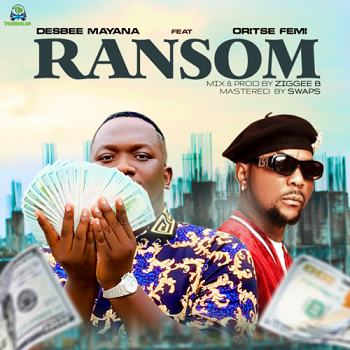 Desbee Mayana - Ransom ft Oritse Femi