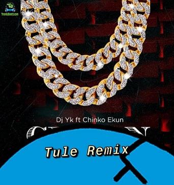 DJ Yk Mule - Tule (Remix) ft Chinko Ekun