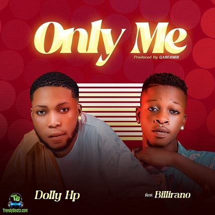 Dolly HP - Only Me ft Billirano