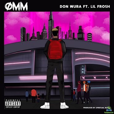 Don Wura - One Man Mopol (OMM) ft Lil Frosh