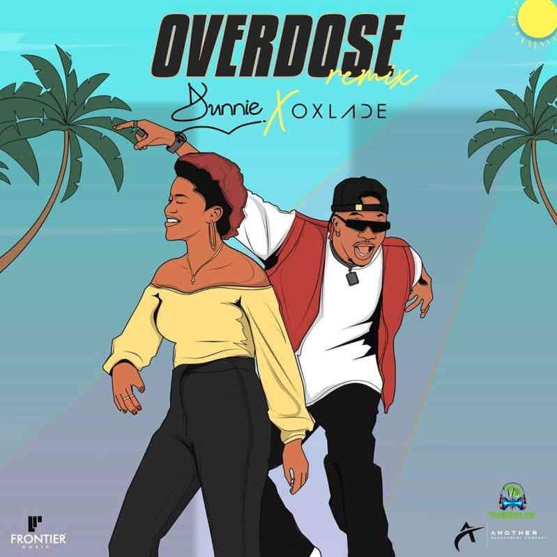 Dunnie - Overdose (Remix) ft Oxlade