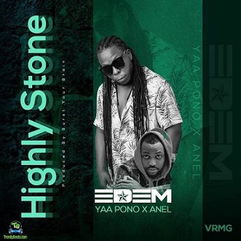 Edem - Highly Stone ft Yaa Pono, Anel