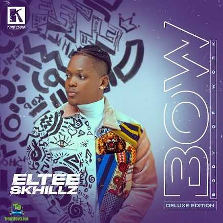 Download Eltee Skhillz Body Of Work (Deluxe Edition) Album mp3